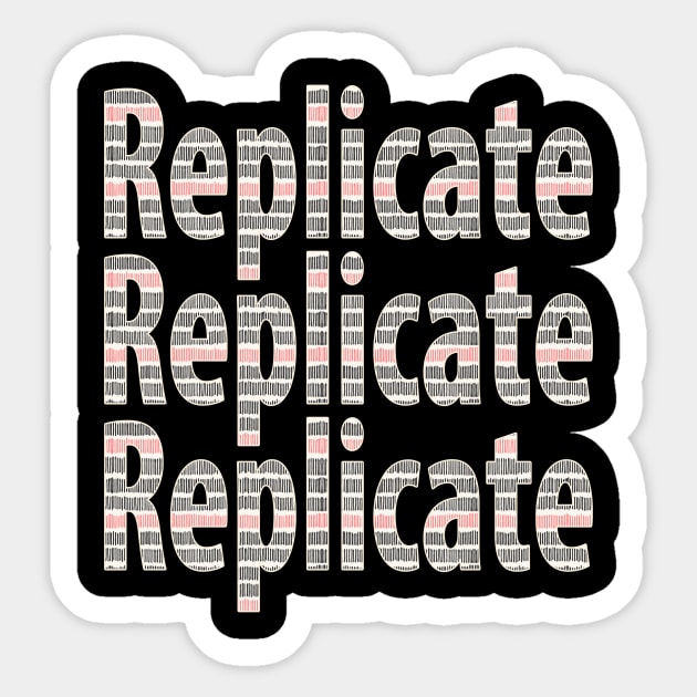 Replicate 3X Sticker by UltraQuirky
